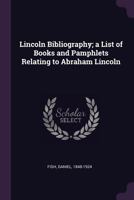 Lincoln Bibliography; A List of Books and Pamphlets Relating to Abraham Lincoln 134155032X Book Cover