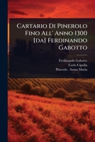 Cartario Di Pinerolo Fino All' Anno 1300 [da] Ferdinando Gabotto (Italian Edition) 1024453049 Book Cover