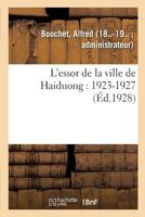 L'essor de la ville de Haiduong: 1923-1927 2329080689 Book Cover