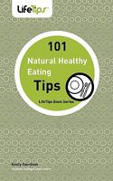 101 Tips: Healthy Eating, Naturally 1602750440 Book Cover