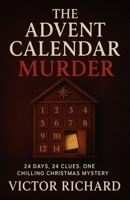 The Advent Calendar Murder: 24 Days, 24 Clues. One Chilling Christmas Mystery 1257026259 Book Cover