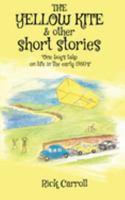 THE YELLOW KITE & Other Short Stories: One Boy's Take on Life in the Early 1960s 1802277366 Book Cover