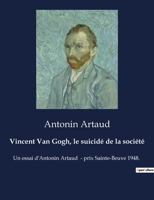Van Gogh, El Suicidado Por La Sociedad ; Precedido De: Antonin Artaud El Enemigo De La Sociedad Por Aldo Pellegrini 3967874397 Book Cover