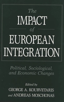 The Impact of European Integration: Political, Sociological, and Economic Changes 0275953564 Book Cover