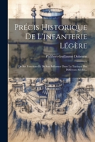 Précis Historique De L'infanterie Légère: De Ses Fonctions Et De Son Influence Dans La Tactique Des Différents Siècles... 1021431990 Book Cover