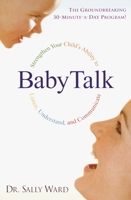 BabyTalk: Strengthen Your Child's Ability to Listen, Understand, and Communicate 0345437071 Book Cover
