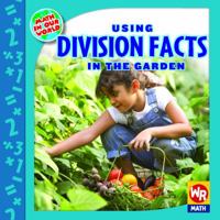 Using Division Facts in the Garden (Math in Our World Level 3) 0836892860 Book Cover