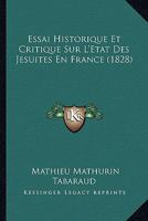 Essai Historique Et Critique Sur L'Etat Des Jesuites En France (1828) 1166765954 Book Cover