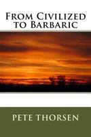 From Civilized to Barbaric 1535000058 Book Cover