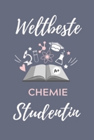 Weltbeste Chemie Studentin: A5 Geschenkbuch TAGEBUCH f�r Chemie Fans - Geschenk fuer Studenten - zum Schulabschluss - Semesterstart - bestandene Pruefung - Chemiker - Studium 1707811172 Book Cover