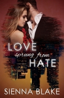 Love Sprung from Hate : Dark Romeo One 1545338620 Book Cover