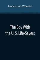 The Boy with the U. S. Life-Savers 1500496235 Book Cover