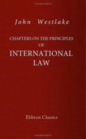 Chapters on the principles of international law 1240031939 Book Cover