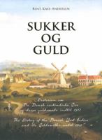 Sukker og Guld (Sugar and Gold): The History of the Danish West Indies and its Goldsmiths until 1917 8776023214 Book Cover