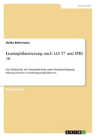 Leasingbilanzierung nach IAS 17 und IFRS 16: Zur Effektivität der Standardreform unter Berücksichtigung bilanzpolitischer Gestaltungsmöglichkeiten 3346429741 Book Cover