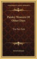 Reminiscences of the Pen' Folk: Paisley Weavers of Other Days, &c 101751271X Book Cover