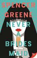 Never a Bridesmaid 1636795595 Book Cover