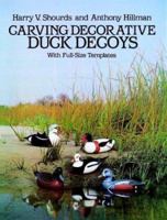 Carving Decorative Duck Decoys: With Full-Size Templates 0486246671 Book Cover