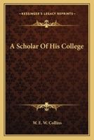 A Scholar Of His College 0548304122 Book Cover