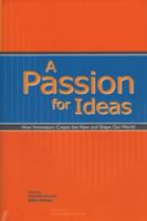 A Passion for Ideas: How Innovators Create the New and Shape Our World 1557532095 Book Cover