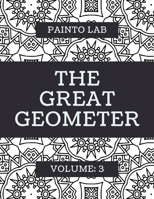 The Great Geometer: Geometric Coloring Pages, Shapes and Patterns For Adults, Teens and Kids – Vol.3 – Beautiful Book For Chilling Out B08FTYWDQP Book Cover