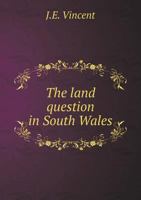 The Land Question in South Wales 5518628781 Book Cover