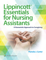 Lippincott Essentials for Nursing Assistants: A Humanistic Approach to Caregiving 1496339568 Book Cover