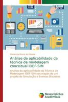 Análise da aplicabilidade da técnica de modelagem conceitual IDEF-SIM: Análise da aplicabilidade da Técnica de Modelagem IDEF-SIM nas etapas de um ... a Eventos Discretos 6139733510 Book Cover