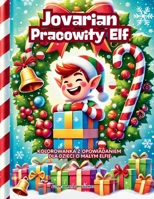 Jovarian Pracowity Elf - Kolorowanka z Opowiadaniem dla Dzieci o Malym Elfie: Ksiazeczka opowiadajaca o sympatycznym elfie z obrazkami do kolorowania (Polish Edition) B0DQ7LZWX8 Book Cover