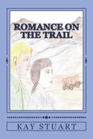 Romance on the Trail 1539029514 Book Cover