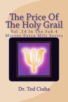 The Price Of The Holy Grail: Vol 14 In The Sub 4 Minute Extra Mile Series 1477412107 Book Cover