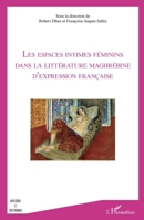 Les espaces intimes féminins dans la littérature maghrébine d'expression française (Des Idées Et Des Femmes) (French Edition) 2343041024 Book Cover