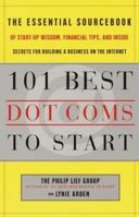 101 Best Dot-Coms: The Essential Sourcebook of Success Stories, Practical Advice, and the Hottest Ideas 0767906047 Book Cover