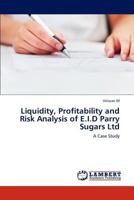 Liquidity, Profitability and Risk Analysis of E.I.D Parry Sugars Ltd: A Case Study 3848425130 Book Cover