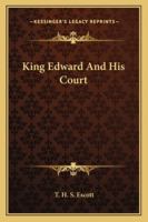 King Edward And His Court 1162775882 Book Cover