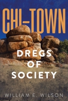 Chi-Town: Dregs of Society 1480898724 Book Cover