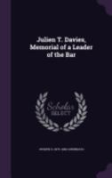 Julien T. Davies, Memorial of a Leader of the Bar 1359751572 Book Cover