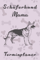 Sch�ferhund Mama Terminplaner: Ohne Datum - S��er Hunde Terminkalender - Freier Jahres Planer f�r Schule Beruf Freizeit & Famile - 52 Wochen (12 Monate) - Kalender - Wochenplaner - Tagesplaner - DIN A 1674715455 Book Cover