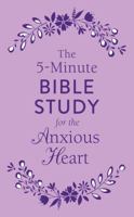 The 5-Minute Bible Study for the Anxious Heart 1683228898 Book Cover