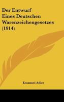 Der Entwurf Eines Deutschen Warenzeichengesetzes (1914) 1160431469 Book Cover