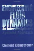 Engineering Fluid Dynamics: An Interdisciplinary Systems Approach 0521019176 Book Cover