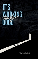 It's working for your Good B0FPQR3JV7 Book Cover