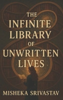 The Infinite Library of Unwritten Lives B0FW4S4BHF Book Cover