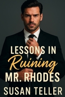 Lessons in Ruining Mr. Rhodes: A London Billionaire Boss Romance—Enemies-to-Lovers, Grumpy/Sunshine Slow Burn Steamy Age Gap Office Workplace Love Story B0FSRPH5QN Book Cover