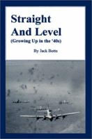 Straight and Level: (Growing up in the '40s) 0595261310 Book Cover