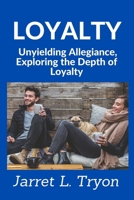 Loyalty: Unyielding Allegiance, Exploring the Depth of Loyalty B0CD91X4ZJ Book Cover