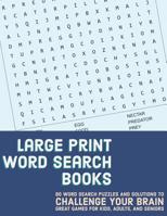 Large Print Word Search Books: 80 Word Search Puzzles and Solutions to Challenge Your Brain Great Games for Kids, Adults, and Seniors (Volume 3) 1098729846 Book Cover