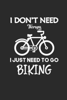 I DONT NEED THERAPY I JUST NEED TO GO BIKING: Rad Notizbuch Mountain Bike Planner Cycle Notebook Cyclist Journal 6x9 liniert 1694231739 Book Cover