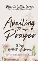 Availing Through Prayer: What God wants you, Girlfriend, to know! 1499640080 Book Cover