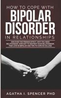 HOW TO COPE WITH BIPOLAR DISORDER IN RELATIONSHIPS: Discover the friends effect, why you need relationship, how not to destroy your relationship, find love in bipolar and tips to cope in college 1729393950 Book Cover